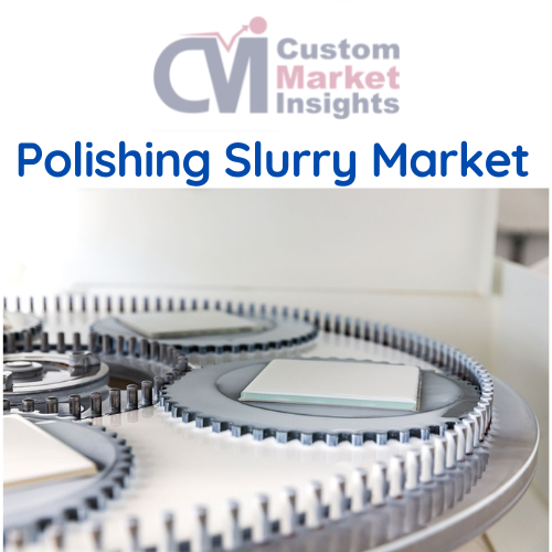 Global Polishing Slurry Market 2022 – 2030